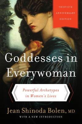 Goddesses in Everywoman: : Powerful Archetypes in Womens Lives